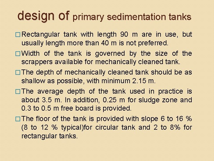 design of primary sedimentation tanks � Rectangular tank with length 90 m are in design of primary sedimentation tanks � Rectangular tank with length 90 m are in