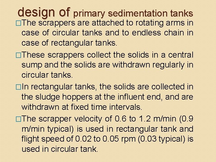 design of primary sedimentation tanks �The scrappers are attached to rotating arms in case design of primary sedimentation tanks �The scrappers are attached to rotating arms in case