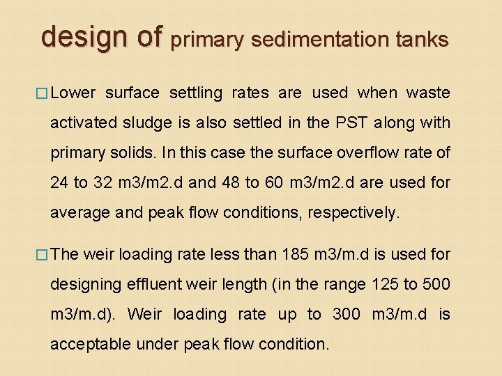design of primary sedimentation tanks � Lower surface settling rates are used when waste design of primary sedimentation tanks � Lower surface settling rates are used when waste