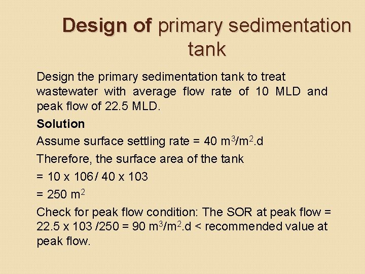 Design of primary sedimentation tank Design the primary sedimentation tank to treat wastewater with Design of primary sedimentation tank Design the primary sedimentation tank to treat wastewater with