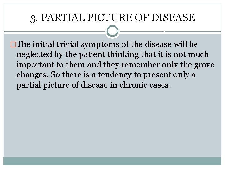 3. PARTIAL PICTURE OF DISEASE �The initial trivial symptoms of the disease will be