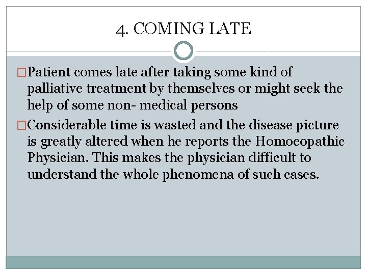 4. COMING LATE �Patient comes late after taking some kind of palliative treatment by