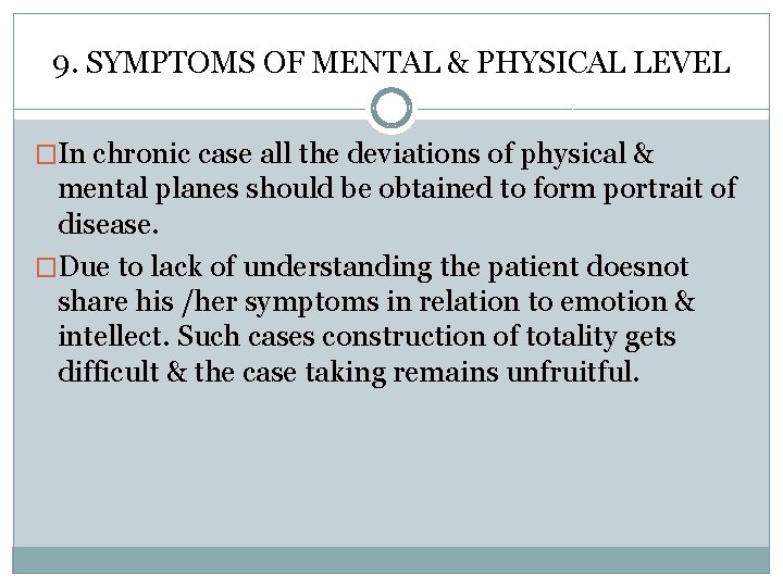 9. SYMPTOMS OF MENTAL & PHYSICAL LEVEL �In chronic case all the deviations of