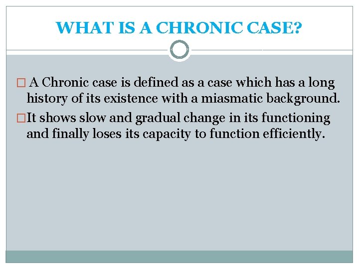 WHAT IS A CHRONIC CASE? � A Chronic case is defined as a case