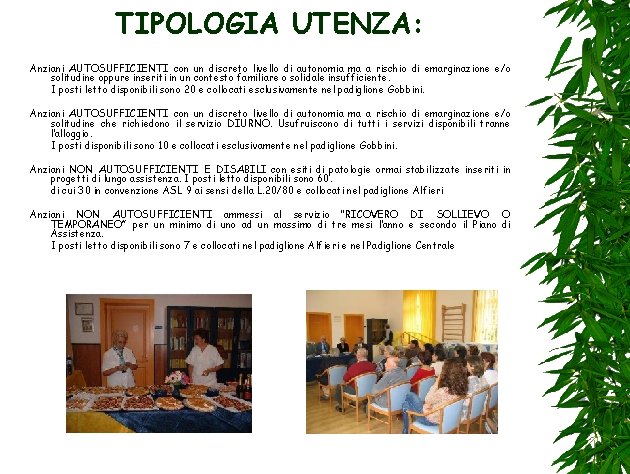 TIPOLOGIA UTENZA: Anziani AUTOSUFFICIENTI con un discreto livello di autonomia ma a rischio di