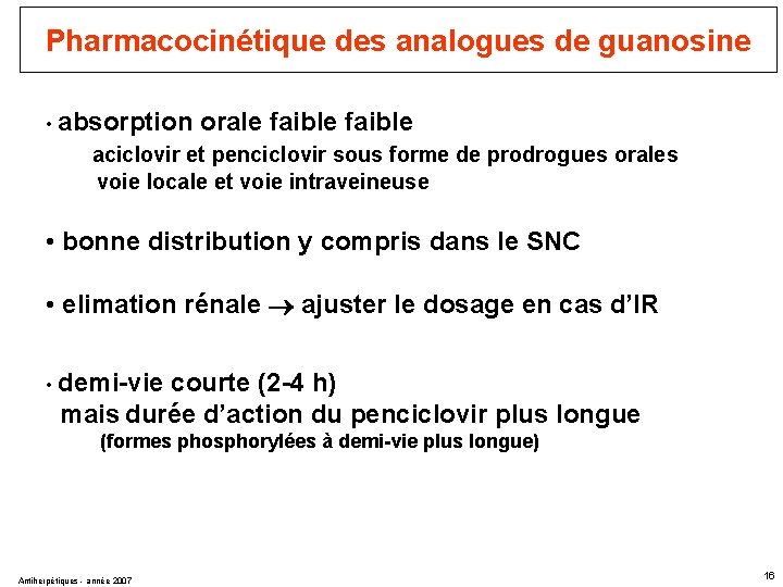 Pharmacocinétique des analogues de guanosine • absorption orale faible aciclovir et penciclovir sous forme