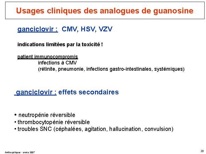 Usages cliniques des analogues de guanosine ganciclovir : CMV, HSV, VZV indications limitées par