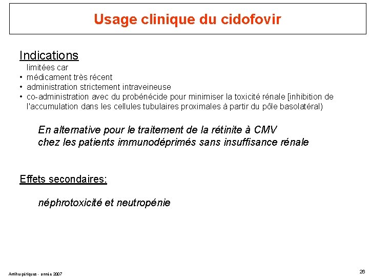 Usage clinique du cidofovir Indications limitées car • médicament très récent • administration strictement