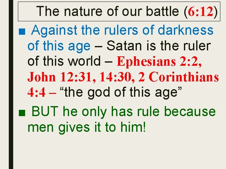 The nature of our battle (6: 12) ■ Against the rulers of darkness of