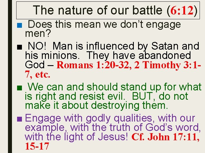 The nature of our battle (6: 12) ■ Does this mean we don’t engage