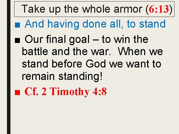 Take up the whole armor (6: 13) ■ And having done all, to stand