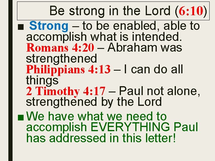 Be strong in the Lord (6: 10) ■ Strong – to be enabled, able