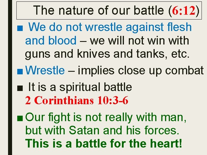 The nature of our battle (6: 12) ■ We do not wrestle against flesh The nature of our battle (6: 12) ■ We do not wrestle against flesh