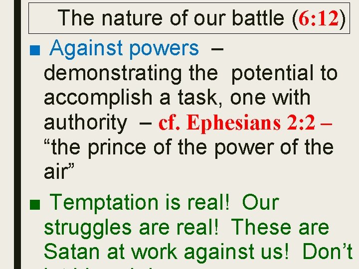 The nature of our battle (6: 12) ■ Against powers – demonstrating the potential