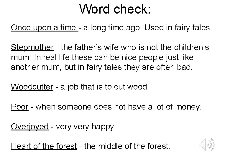 Word check: Once upon a time - a long time ago. Used in fairy