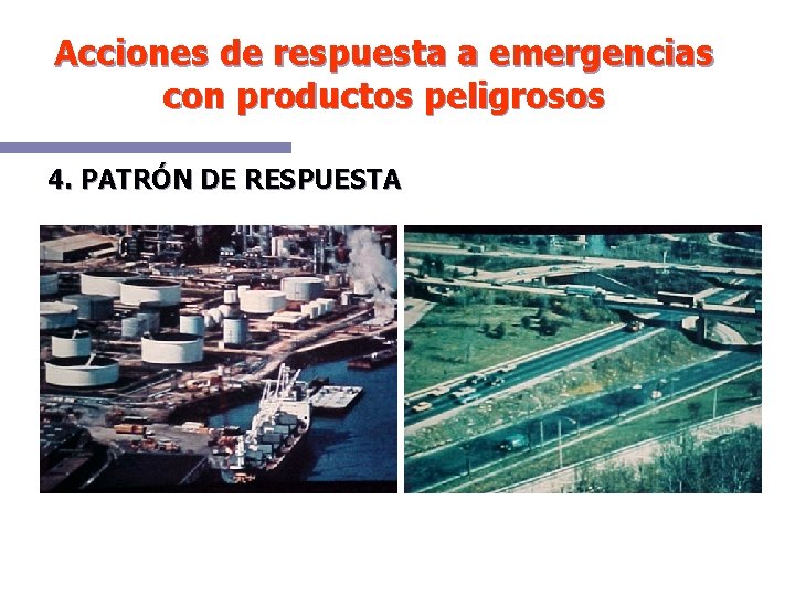 Acciones de respuesta a emergencias con productos peligrosos 4. PATRÓN DE RESPUESTA 