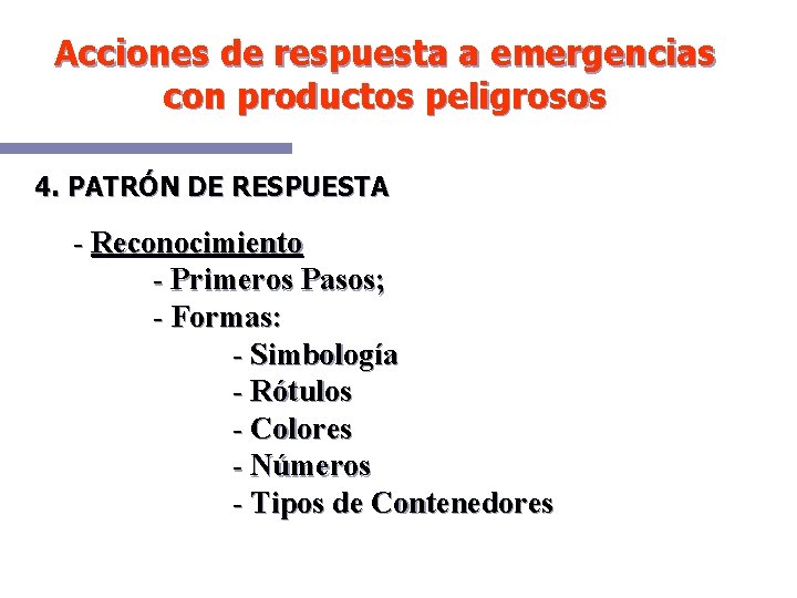 Acciones de respuesta a emergencias con productos peligrosos 4. PATRÓN DE RESPUESTA - Reconocimiento