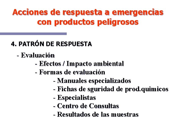 Acciones de respuesta a emergencias con productos peligrosos 4. PATRÓN DE RESPUESTA - Evaluación