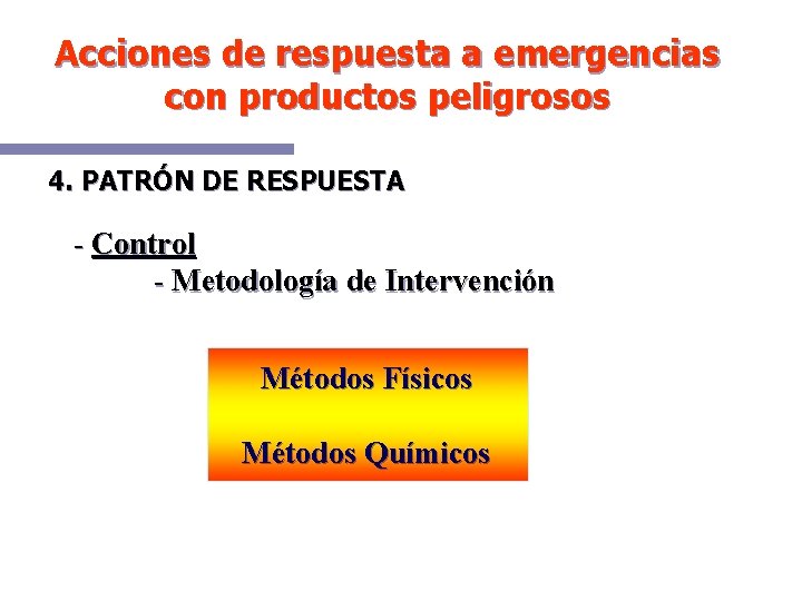 Acciones de respuesta a emergencias con productos peligrosos 4. PATRÓN DE RESPUESTA - Control