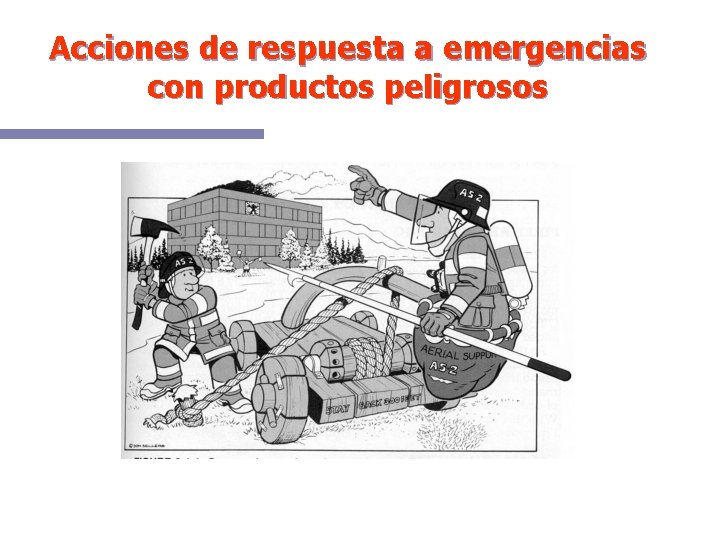 Acciones de respuesta a emergencias con productos peligrosos 