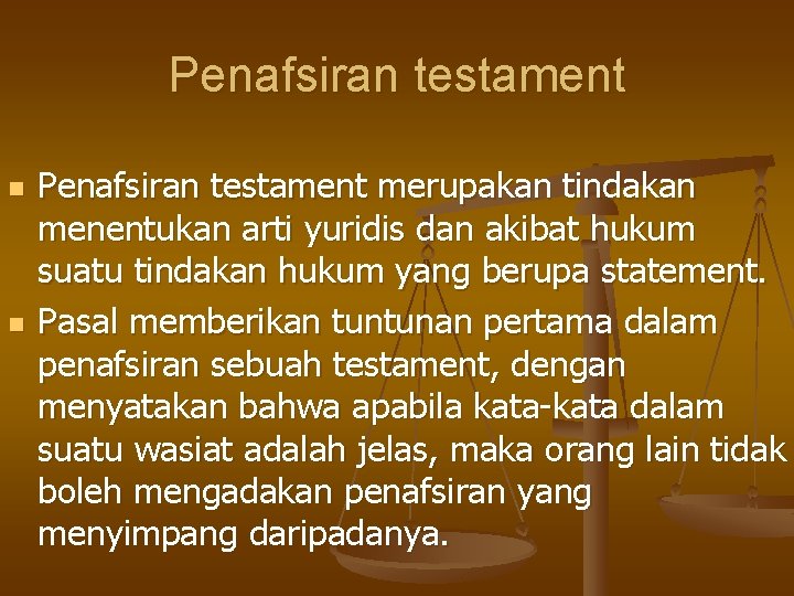 Penafsiran testament n n Penafsiran testament merupakan tindakan menentukan arti yuridis dan akibat hukum