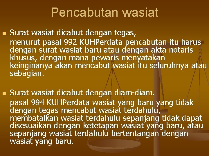 Pencabutan wasiat n n Surat wasiat dicabut dengan tegas, menurut pasal 992 KUHPerdata pencabutan