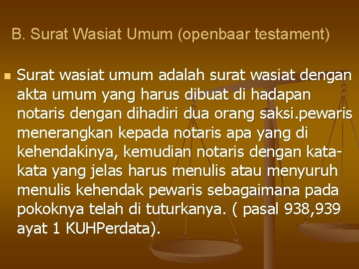 B. Surat Wasiat Umum (openbaar testament) n Surat wasiat umum adalah surat wasiat dengan