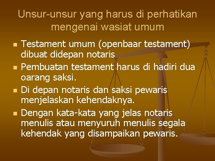 Unsur-unsur yang harus di perhatikan mengenai wasiat umum n n Testament umum (openbaar testament)