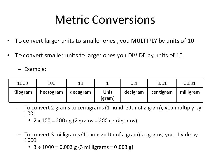 Metric Conversions • To convert larger units to smaller ones , you MULTIPLY by