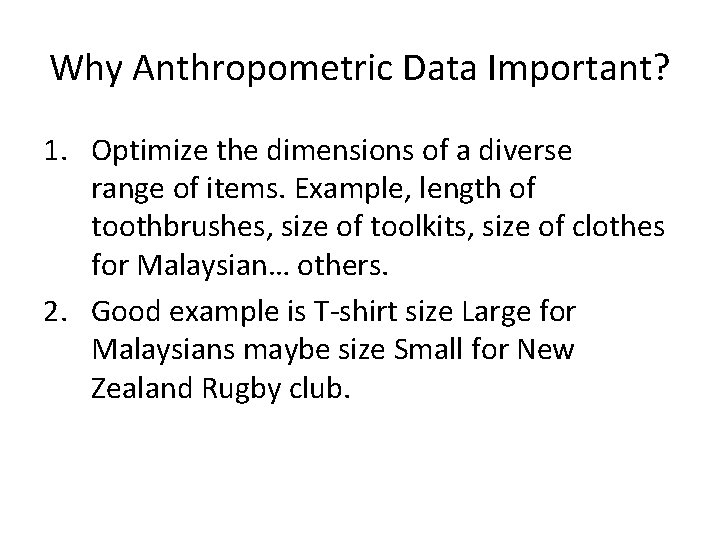 Why Anthropometric Data Important? 1. Optimize the dimensions of a diverse range of items.