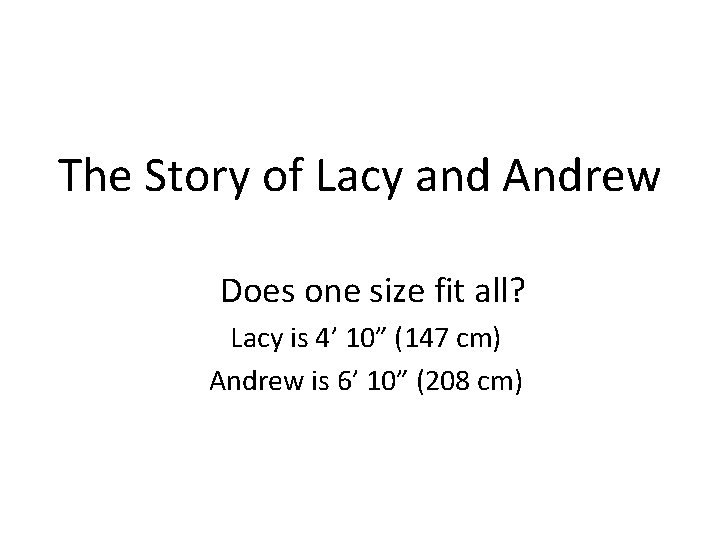 The Story of Lacy and Andrew Does one size fit all? Lacy is 4’