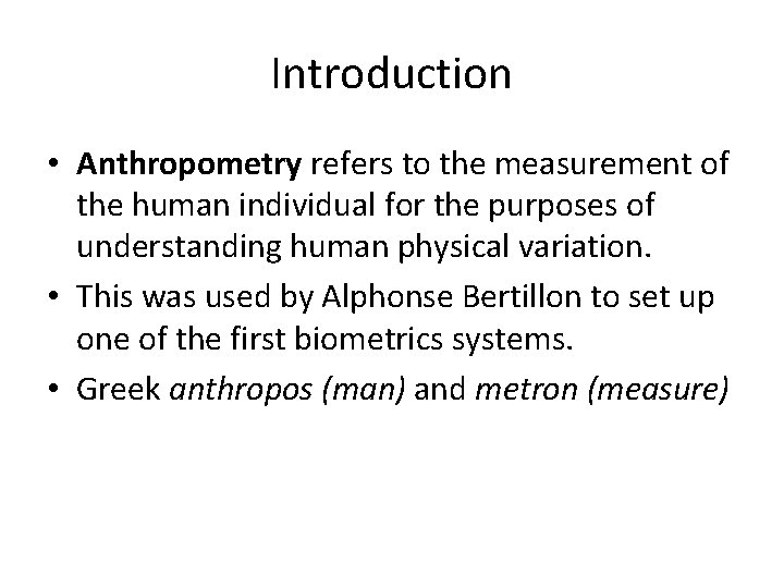 Introduction • Anthropometry refers to the measurement of the human individual for the purposes