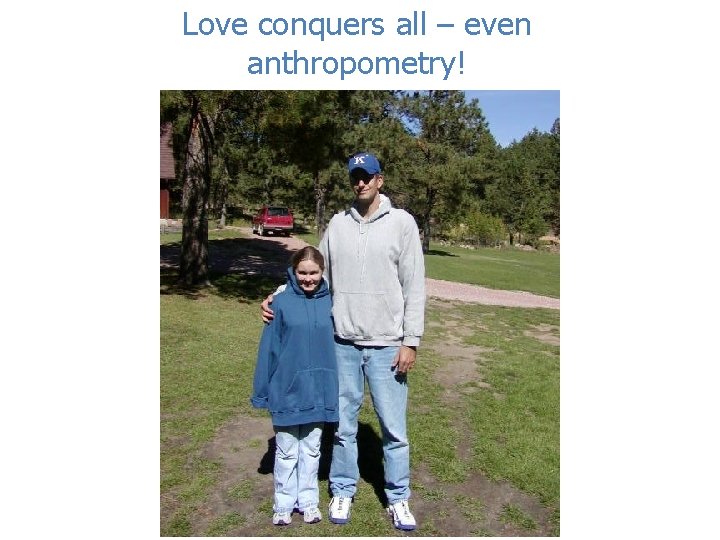 Love conquers all – even anthropometry! 