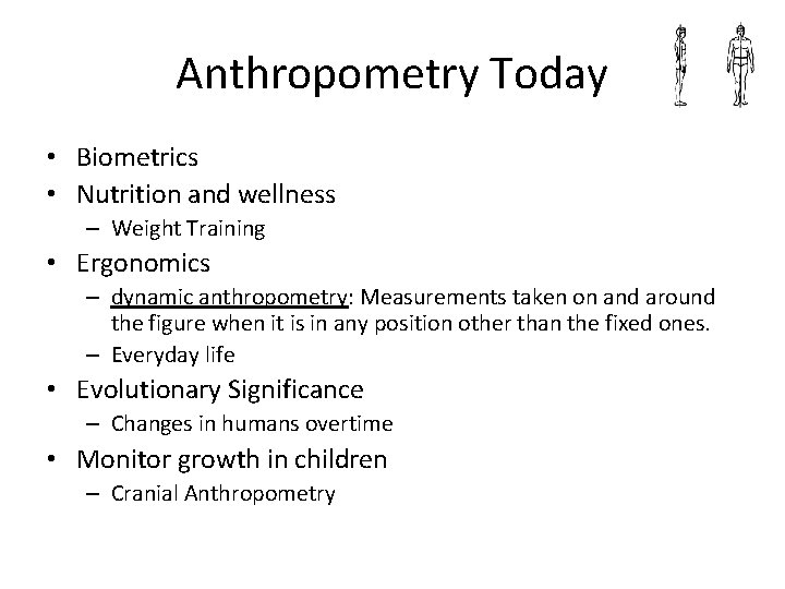 Anthropometry Today • Biometrics • Nutrition and wellness – Weight Training • Ergonomics –