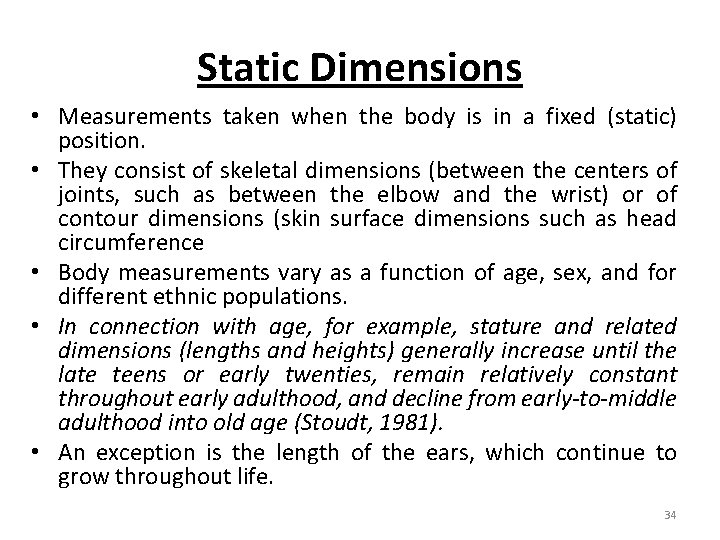 Static Dimensions • Measurements taken when the body is in a fixed (static) position.