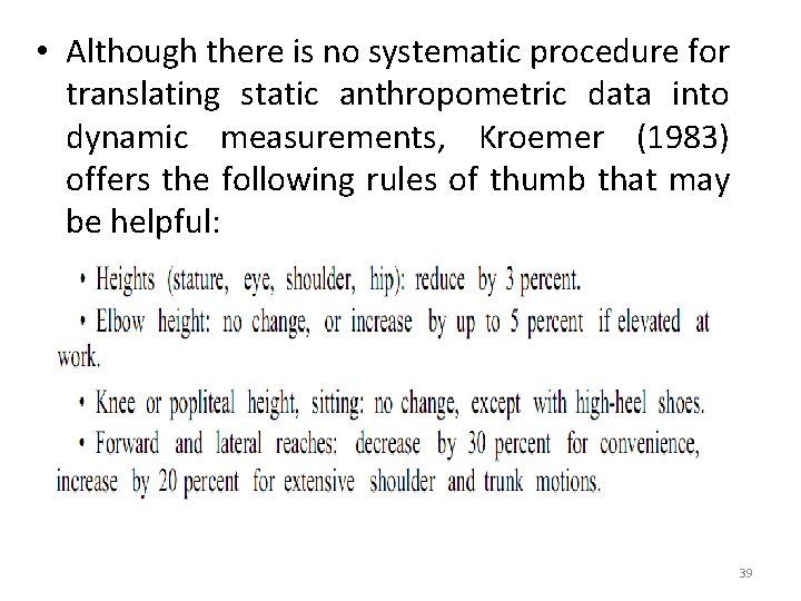  • Although there is no systematic procedure for translating static anthropometric data into