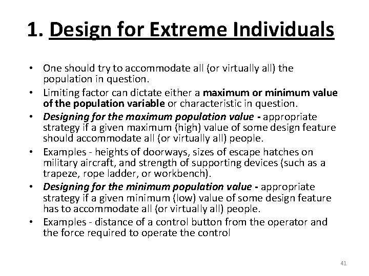 1. Design for Extreme Individuals • One should try to accommodate all (or virtually