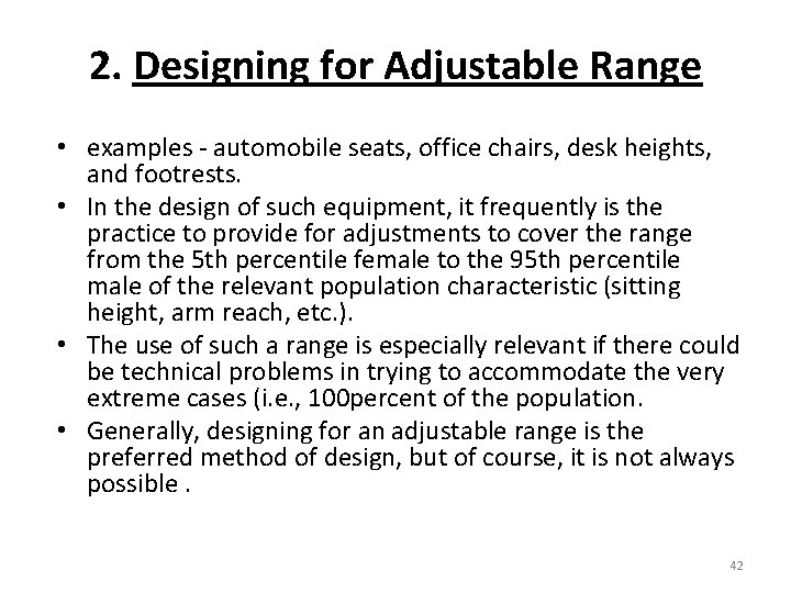 2. Designing for Adjustable Range • examples - automobile seats, office chairs, desk heights,