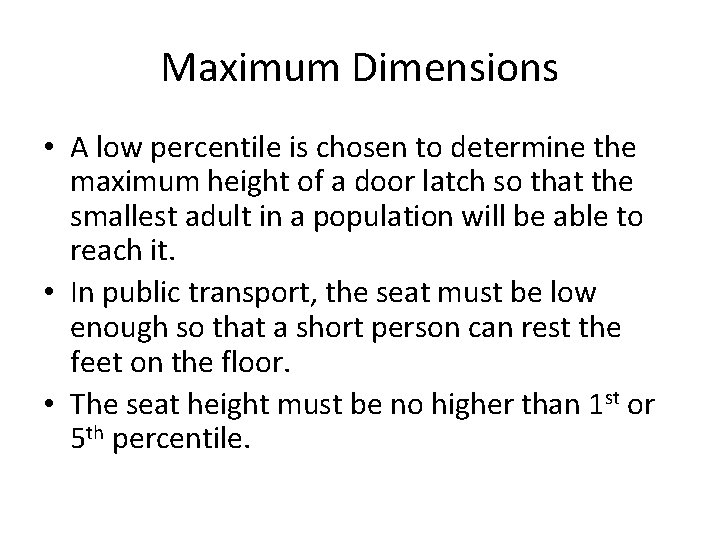 Maximum Dimensions • A low percentile is chosen to determine the maximum height of