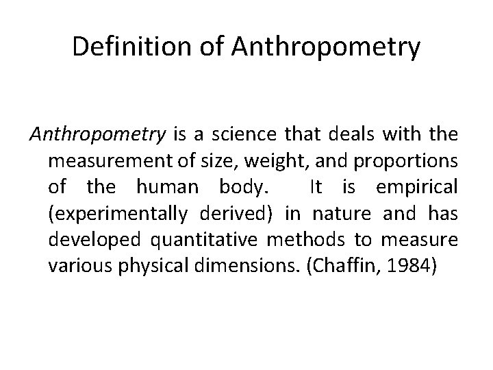 Definition of Anthropometry is a science that deals with the measurement of size, weight,