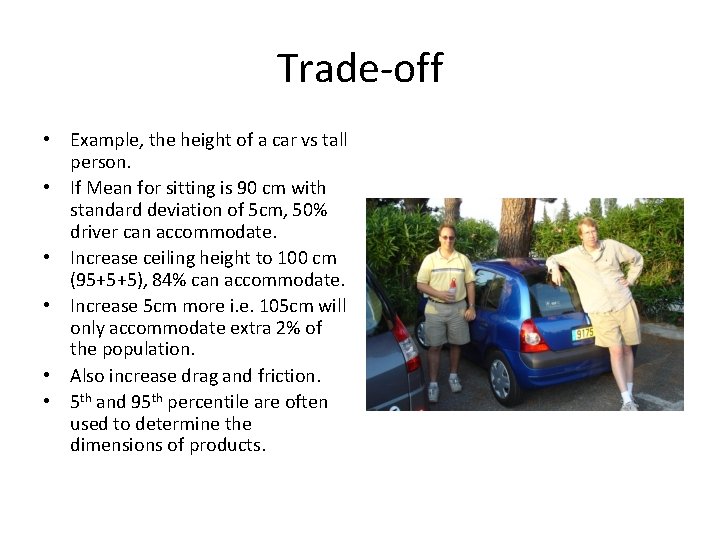 Trade-off • Example, the height of a car vs tall person. • If Mean