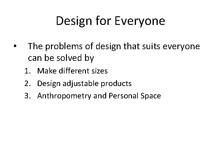 Design for Everyone • The problems of design that suits everyone can be solved