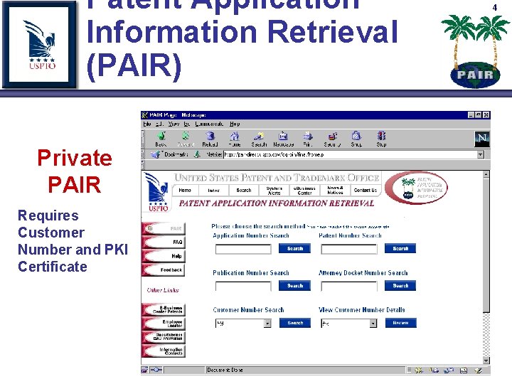 Patent Application Information Retrieval (PAIR) Private PAIR Requires Customer Number and PKI Certificate 4