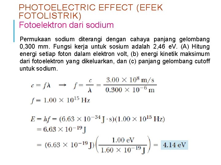 PHOTOELECTRIC EFFECT (EFEK FOTOLISTRIK) Fotoelektron dari sodium Permukaan sodium diterangi dengan cahaya panjang gelombang