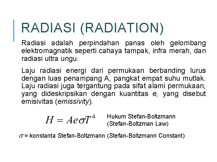 RADIASI (RADIATION) Radiasi adalah perpindahan panas oleh gelombang elektromagnatik seperti cahaya tampak, infra merah,