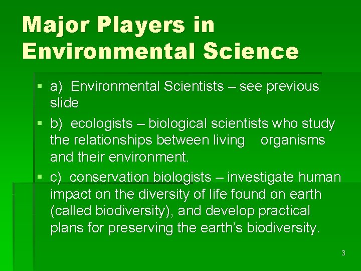 Major Players in Environmental Science § a) Environmental Scientists – see previous slide §