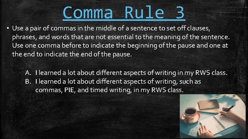 Comma Rule 3 • Use a pair of commas in the middle of a