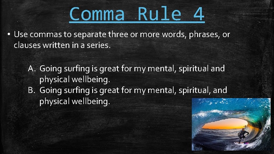 Comma Rule 4 • Use commas to separate three or more words, phrases, or