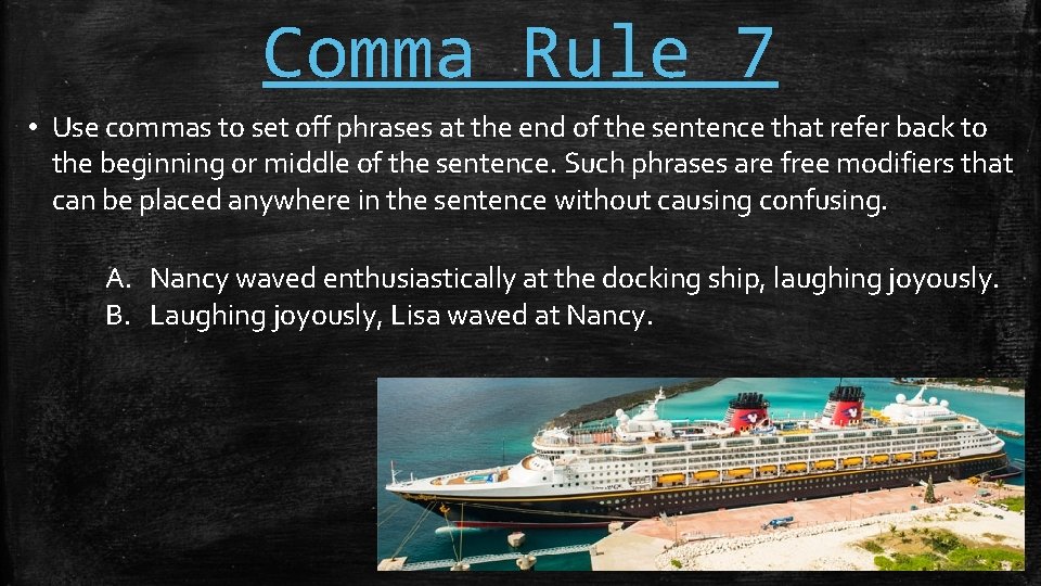 Comma Rule 7 • Use commas to set off phrases at the end of