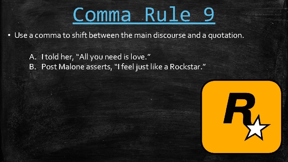 Comma Rule 9 • Use a comma to shift between the main discourse and